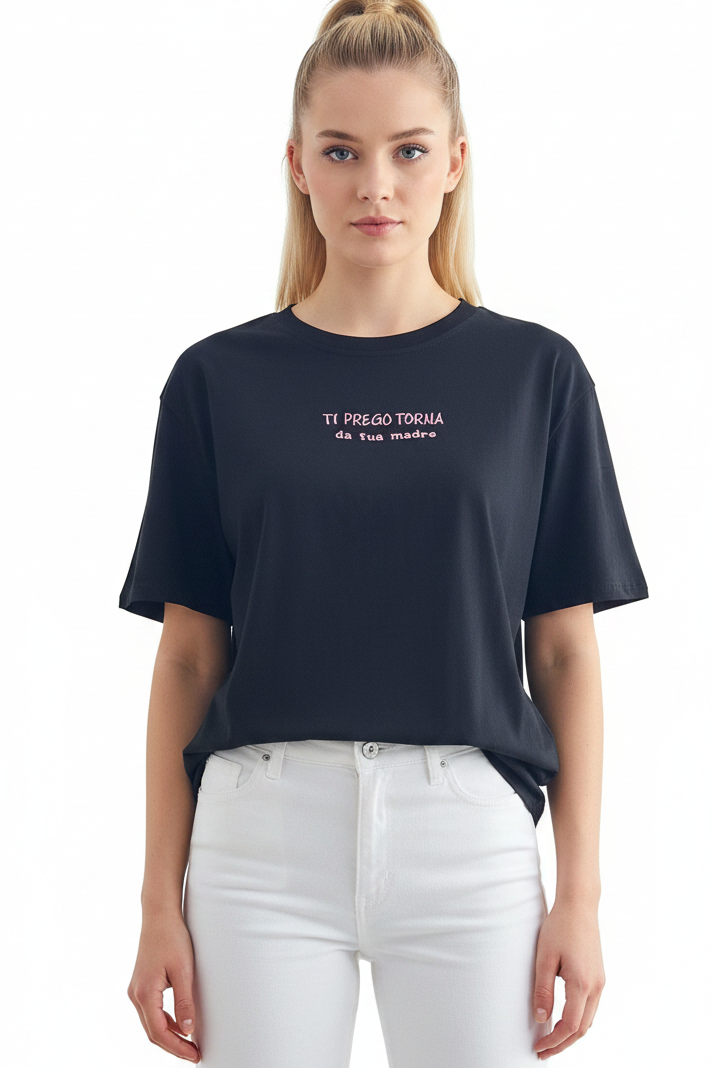 T shirt “ti prego torna da tua madre”