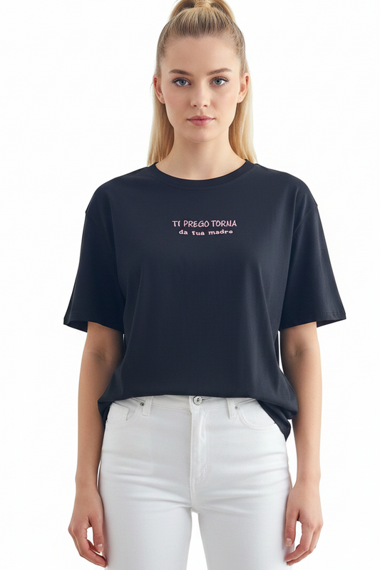T shirt “ti prego torna da tua madre”