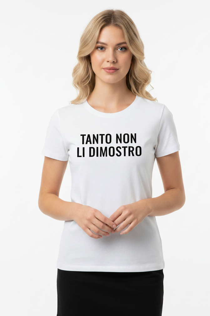 T shirt “tanto non li dimostro”